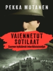 Image for Vaiennetut Sotilaat - Suomen Hylkaamat Inkerilaistaistelijat