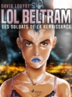 Image for Lol Beltram: Les Soldats De La Renaissance