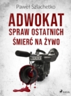 Image for Adwokat Spraw Ostatnich. Smierc Na Zywo