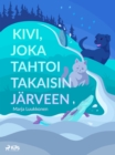 Image for Kivi, Joka Tahtoi Takaisin Jarveen