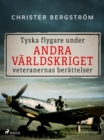 Image for Tyska Flygare Under Andra Varldskriget: Veteranernas Berattelser. Del 2