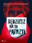 Image for Bedziesz Na to Patrzyl