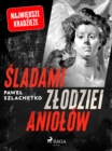 Image for Sladami Zlodziei Aniolow
