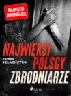 Image for Najwieksi Polscy Zbrodniarze
