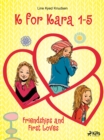 Image for K for Kara 1-5. Friendships and First Loves