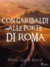 Image for Con Garibaldi alle porte di Roma