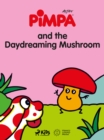 Image for Pimpa and the Daydreaming Mushroom