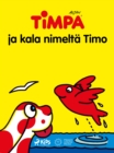 Image for Timpa Ja Kala Nimelta Timo