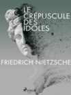 Image for Le Crepuscule Des Idoles