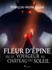 Image for Fleur d&#39;Epine, Ou Le Voyageur Au Chateau Du Soleil