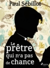 Image for Le Pretre Qui N&#39;a Pas De Chance