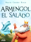 Image for Armengol el salado: El rey que se enamoro del mar