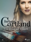 Image for Una Pausa Per Il Cuore (La Collezione Eterna Di Barbara Cartland 33)