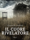 Image for Il cuore rivelatore