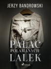 Image for Palac polamanych lalek