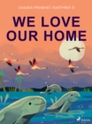 Image for We Love Our Home