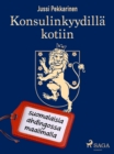 Image for Konsulinkyydilla kotiin: suomalaisia ahdingossa maailmalla
