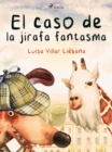 Image for El caso de la jirafa fantasma