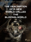 Image for Description of a New World Called The Blazing-World