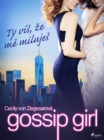 Image for Gossip Girl: Ty Vís, Ze Me Milujes (2. Díl)