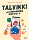 Image for Talvikki Ja Ensimmainen Alypuhelin