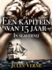 Image for Een Kapitein Van 15 Jaar - In Slavernij