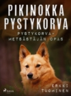 Image for Pikinokka Pystykorva - Pystykorvametsastajan Opas