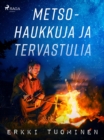 Image for Metsohaukkuja Ja Tervastulia