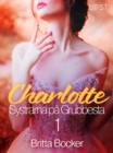 Image for Systrarna pa Grubbesta 1: Charlotte - historisk erotik