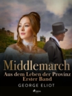 Image for Middlemarch: Aus Dem Leben Der Provinz - Erster Band
