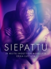 Image for Siepattu ja muita eroottisia novelleja Erika Lustilta