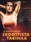 Image for 6 Innostavaa Eroottista Tarinaa