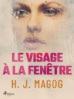 Image for Le Visage a La Fenetre