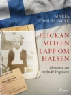 Image for Flickan med en lapp om halsen - Historien om ett finskt krigsbarn