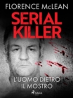 Image for Serial Killer - L&#39;uomo Dietro Il Mostro