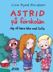 Image for Astrid Pa Forskolan - Jag Vill Bara Leka Med Sofia