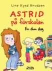 Image for Astrid Pa Forskolan - En Dum Dag