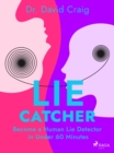Image for Lie Catcher: Become a Human Lie Detector in Under 60 Minutes