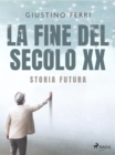 Image for La Fine Del Secolo XX: Storia Futura