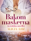 Image for Bakom maskerna - 9 erotiska noveller