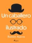 Image for Un caballero ilustrado