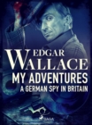 Image for My Adventures, A German Spy in Britain
