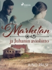 Image for Marketan Ja Juhanin Avioliitto