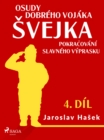 Image for Osudy Dobreho Vojaka Svejka - Pokracovani Slavneho Vyprasku (4. Dil)