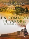 Image for Un Romanzo in Vapore. Da Firenze a Livorno