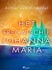 Image for Het Fregatschip Johanna Maria