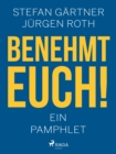 Image for Benehmt euch! Ein Pamphlet