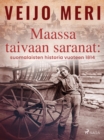 Image for Maassa taivaan saranat: suomalaisten historia vuoteen 1814