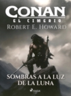 Image for Conan el cimerio - Sombras a la luz de la luna (compilacion)