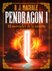 Image for Pendragon 1: El mercader de la muerte